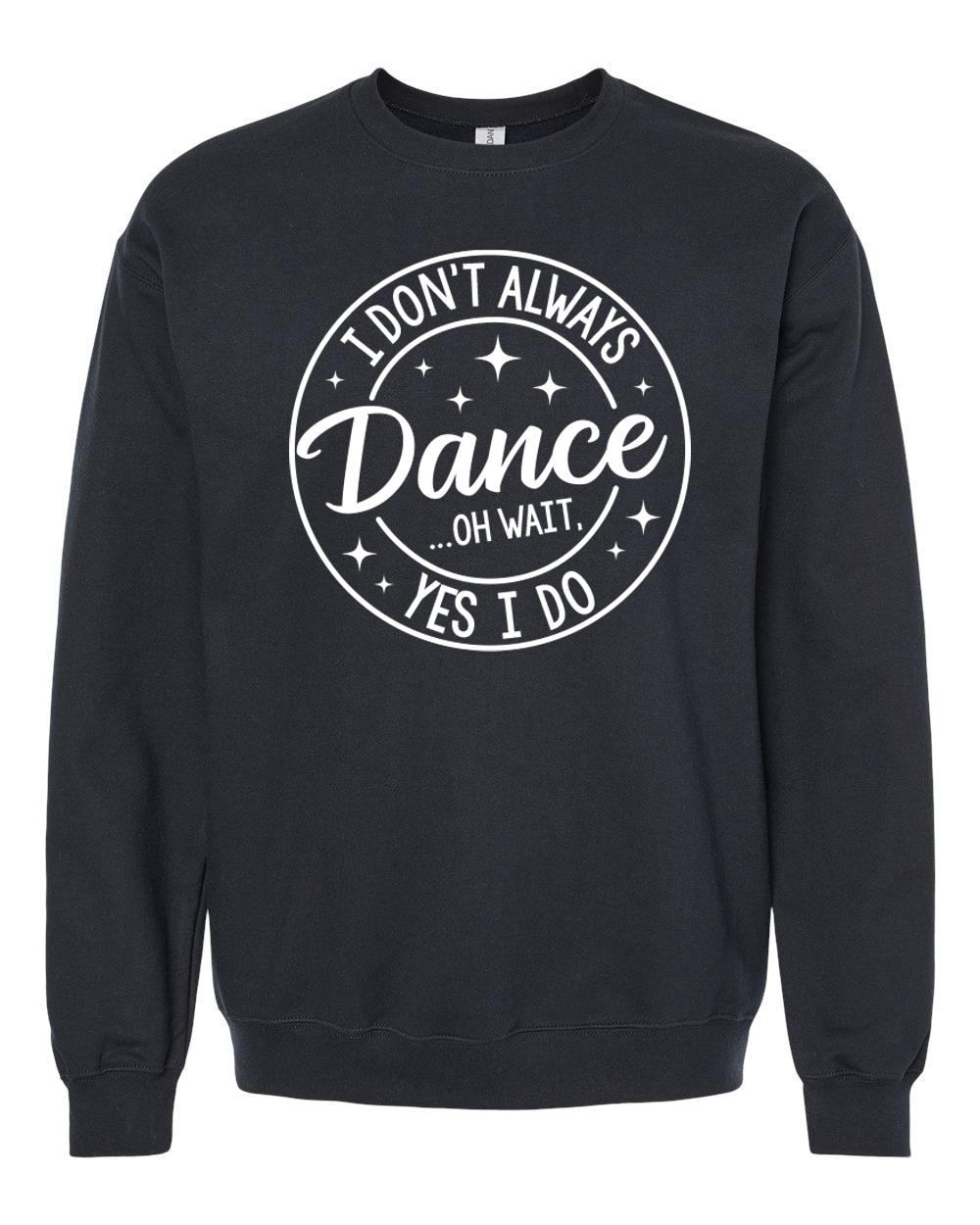 I Don't Always Dance Shirt