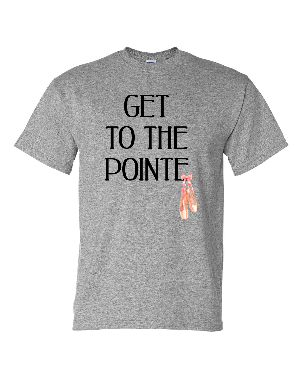 Get to the Pointe Shirt