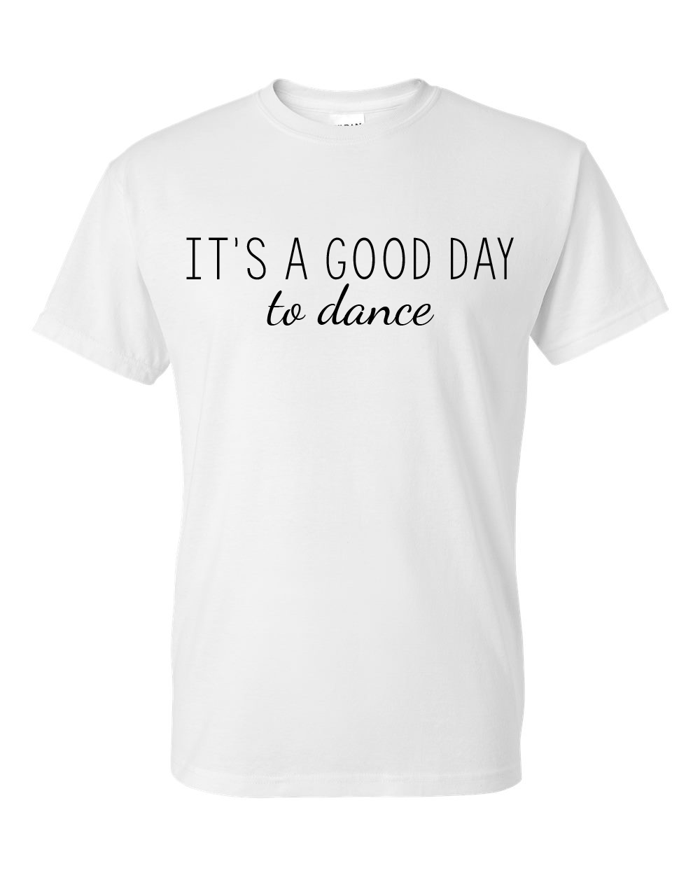 It's a Good Day to Dance Shirt