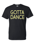 Gotta Dance Shirt