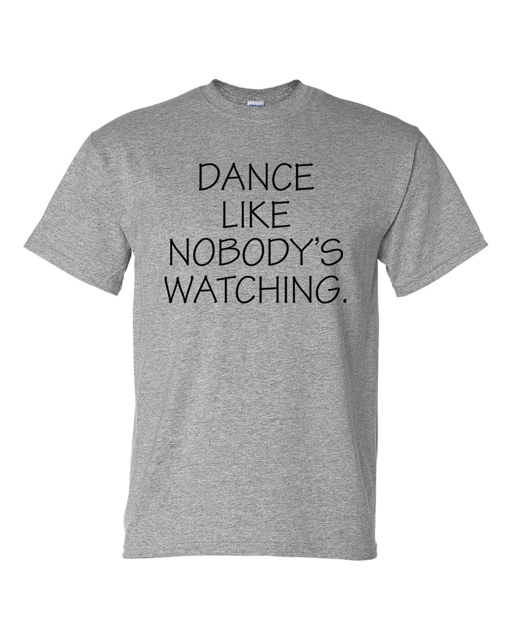 Dance Like Nobody's Watching Shirt
