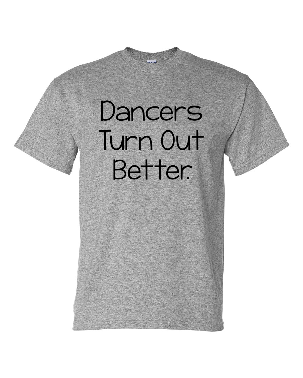 Dancers Turn Out Better Shirt