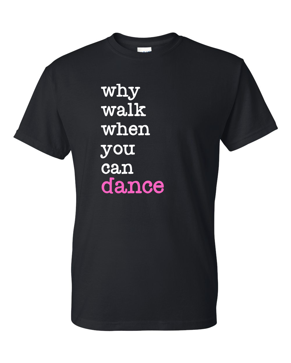Why Walk When You Can Dance Shirt