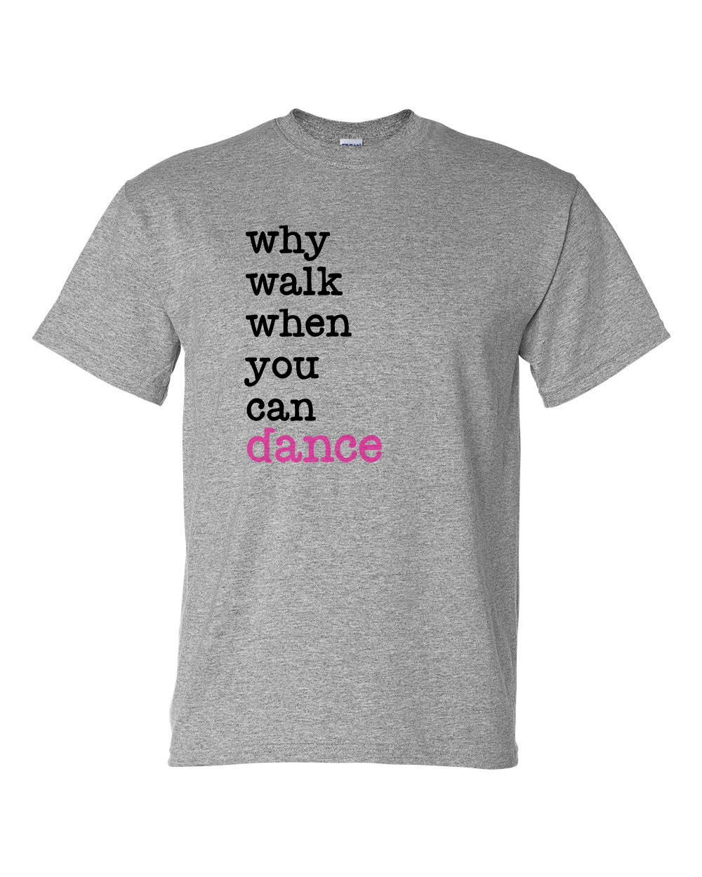 Why Walk When You Can Dance Shirt