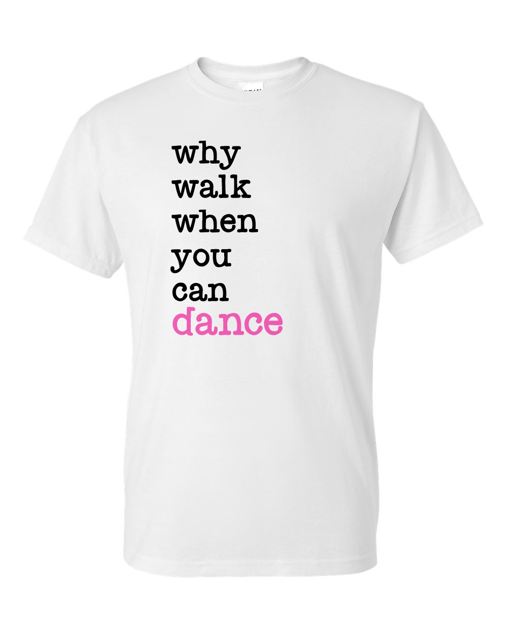 Why Walk When You Can Dance Shirt