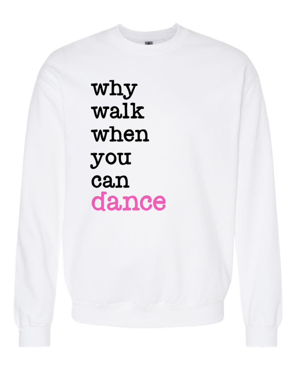 Why Walk When You Can Dance Shirt