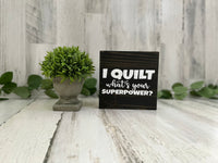 I Quilt, What's Your Superpower?