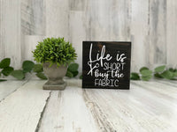 Life is Short, Buy the Fabric
