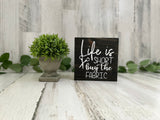 Life is Short, Buy the Fabric