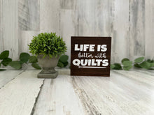 Load image into Gallery viewer, Life is Better with Quilts
