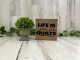 Life is Better with Quilts