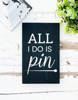 All I do is Pin