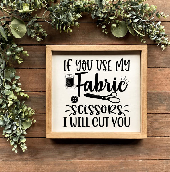 Don't Use My Fabric Scissors